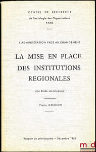 LA MISE EN PLACE DES INSTITUTIONS RÉGIONALES, -Une étude sociologique - rapport de pré-enquête, Décembre 1965