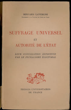SUFFRAGE UNIVERSEL ET AUTORITÉ DE L’ÉTAT, LEUR CONCILIATION EFFECTIVE PAR LE PLURALISME ÉLECTORAL. LAVERGNE (Bernard)