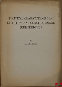 POLITICAL CHARACTER OF CONSTITUTION AND CONSTITUTIONAL JURISPRUDENCE  . [Constitution - Japon], TABATA (Shinobu)