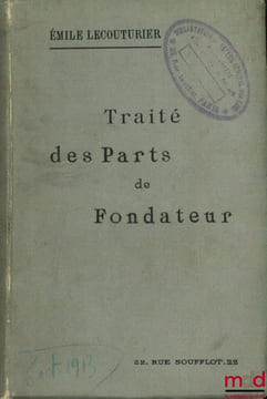 TRAITÉ DES PARTS DE FONDATEUR, Préface C. Houpin, 2eéd. entièrement refondue. LECOUTURIER (Émile)