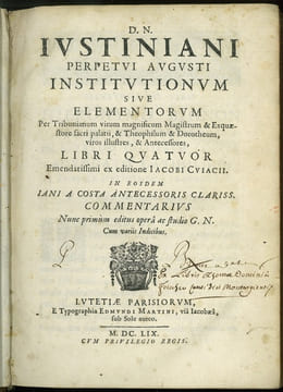 D. N. IUSTINIANI PERPETUI AUGUSTI INSTITUTIONUM SIVE ELEMENTORUM per tribunianum virum magnificum Magistrum & Exquæstore sacri palatii, & Theophilum & ...