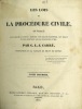 LES LOIS DE LA PROCÉDURE CIVILE, ouvrage dans lequel l’auteur a refondu son analyse raisonnée, son traité et ses questions sur la procédure civile. ...