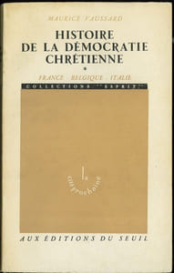 HISTOIRE DE LA DÉMOCRATIE CHRÉTIENNE, t. I: France - Belgique - Italie, coll. La cité prochaine