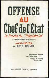 OFFENSE AU CHEF DE L’ÉTAT - Le procès du “Réquisitoire contre le mensonge” - Compte-rendu des débats; avant propos de René Rieunier