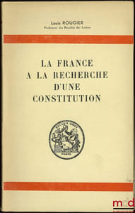 LA FRANCE À LA RECHERCHE D’UNE CONSTITUTION