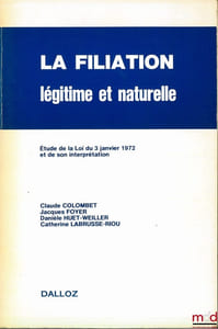 LA FILIATION LÉGITIME ET NATURELLE, Étude de la Loi du 3 janvier 1972 et de son interprétation