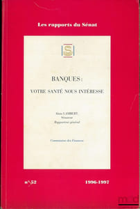 BANQUES: VOTRE SANTÉ NOUS INTÉRESSE, coll. Les rapports du Sénat n°52, Commission des Finances