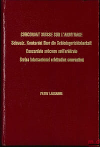 CONCORDAT SUISSE SUR L’ARBITRAGE DU 27 MARS / 27 AOÛT 1969,éd. quadrilingue annotée, publication du Comité suisse de l’Arbitrage
