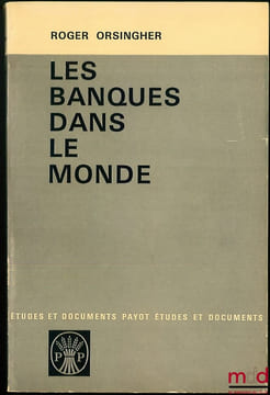 LES BANQUES DANS LE MONDE, coll. Études et documents. ORSINGHER (Roger)