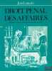 DROIT PÉNAL DES AFFAIRES, 7èmeéd. entièrement refondue en 1986, coll. U. LARGUIER (Jean)
