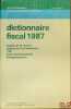DICTIONNAIRE FISCAL 1987: Impôts sur le revenu - Impôts sur les bénéfices - TVA - Taxe professionnelle - Enregistrement …, 2èmeéd., coll. Les ...