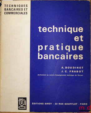 TECHNIQUE ET PRATIQUE BANCAIRES, coll. Techniques bancaires et commerciales. BOUDINOT (A.) et FRABOT (J.C.)
