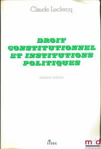 DROIT CONSTITUTIONNEL ET INSTITUTIONS POLITIQUES, 6eéd.