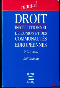 DROIT INSTITUTIONNEL DE L’UNION ET DES COMMUNAUTÉS EUROPÉENNES, 2eéd., coll. Manuel