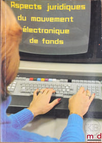 ASPECTS JURIDIQUES DU MOUVEMENT ÉLECTRONIQUE DE FONDS