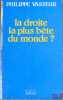 LA DROITE LA PLUS BÊTE DU MONDE ?. VASSEUR (Philippe)