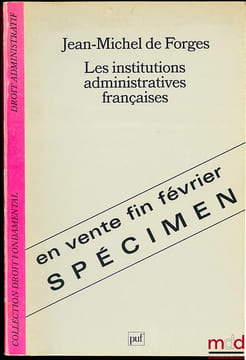 LES INSTITUTIONS ADMINISTRATIVES FRANÇAISES, coll. Droit fondamental / Droit administratif. FORGES (Jean-Michel de)