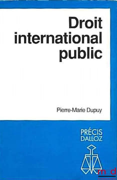 DROIT INTERNATIONAL PUBLIC, coll. Précis Dalloz. DUPUY (Pierre-Marie)