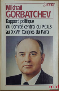 RAPPORT POLITIQUE DU COMITÉ CENTRAL DU P.C.U.S. AU XXVIIÈME CONGRÈS DU PARTI - DISCOURS DE CLÔTURE - RÉSOLUTION SUR LE RAPPORT POLITIQUE