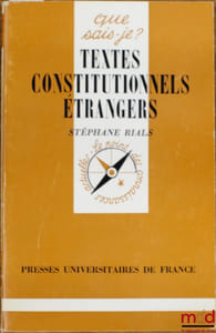 TEXTES CONSTITUTIONNELS ÉTRANGERS, 4èmeéd., coll. Que sais-je?