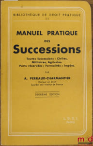 MANUEL PRATIQUE DES SUCCESSIONS, 2èmeéd., Bibl. de droit pratique