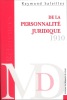 DE LA PERSONNALITÉ JURIDIQUE - HISTOIRE ET THÉORIES     Vingt-cinq leçons d’introduction à un cours de droit civil comparé sur les personnes ...