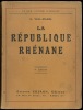 LA RÉPUBLIQUE RHÉNANE. Série LE RHIN, VICTOIRE ALLEMANDE, 4èmeéd., coll. Le mouvement rhénan pendant l’Armistice. Le livre du Comt. Jacquot - Le ...