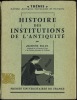 HISTOIRE DES INSTITUTIONS DE L’ANTIQUITÉ, coll. Thémis, Manuels juridiques, économiques et politiques. ELLUL (Jacques)
