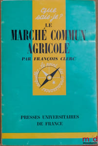 LE MACHÉ COMMUN AGRICOLE, coll. Que sais-je?
