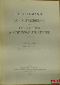 LOI ALLEMANDE ET LOI AUTRICHIENNE SUR LES SOCIÉTÉS À RESPONSABILITÉ LIMITÉE, traduction française par Michel DOUCET