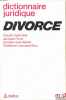 DICTIONNAIRE JURIDIQUE: DIVORCE. COLOMBET (Claude), HUET-WEILLER (Danièle), FOYER (Jacques) et LABRUSSE-RIOU (Catherine)