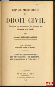 EXPOSÉ MÉTHODIQUE DE DROIT CIVIL conforme aux programmes des examens de Licence en Droit, t. 3: Les régimes matrimoniaux. Les successions « ab intestat ». Les dispositions à titre gratuit, 3ème année de licence)