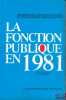 LA FONCTION PUBLIQUE EN 1981, Rapport annuel 1981 et principales mesures mai 1981 - mai 1982. [Ministère de la fonction publique]