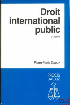 DROIT INTERNATIONAL PUBLIC, 2èmeéd., coll. Précis Dalloz. DUPUY (Pierre-Marie)
