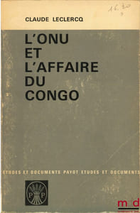 L’ONU ET L’AFFAIRE DU CONGO, coll. Payot Études et documents