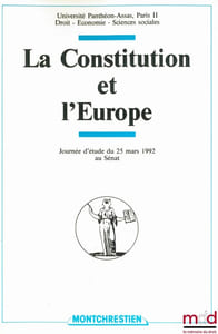 ASPECTS CONSTITUTIONNELS COMPARÉS DE L’ÉVOLUTION VERS L’UNION EUROPÉENNE, tiré-à-part de LA CONSTITUTION ET L’EUROPE, Journée d’étude du 25 mars 1992 au Sénat, organisé par l’Université Panthéon-Assas, Paris II, Droit, économie, sciences sociales