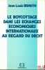 LE BOYCOTTAGE DANS LES ÉCHANGES INTERNATIONAUX AU REGARD DU DROIT, Remarques autour et sur la loi française du 7 juin 1977. BISMUTH (Jean-Louis)