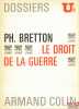 LE DROIT DE LA GUERRE, Dossiers U2. BRETTON (Philippe)