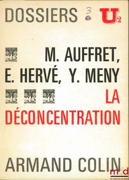 LA DÉCONCENTRATION, Dossiers U2. AUFFRET (Max), HERVÉ (Edmond) et MÉNY (Yves)