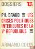 LES CRISES POLITIQUES INTÉRIEURES DE LA VÈME RÉPUBLIQUE, Dossiers U2. BRAUD (Philippe)
