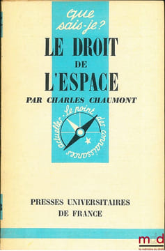 LE DROIT DE L’ESPACE, coll. Que sais-je?. CHAUMONT (Charles)