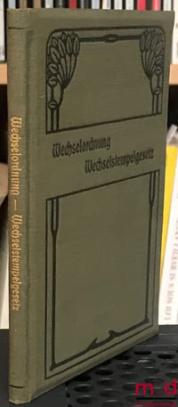 DIE WECHSELORDNUNG in der Fassung vom 30. Mai 1908 und das Wechselstempelgesetz in der Fassung vom 15. Juli 1909 mit den Ausführungsbestimmungen des Bundesrats. Textausgabe mit Einleitung, Anmerkungen und Sachregister. Von einem praktischen Juristen, coll. Meyers Volksbücher