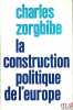 LA CONSTRUCTION POLITIQUE DE L’EUROPE 1946 - 1976, coll. L’historien n°32. ZORGBIBE (Charles)