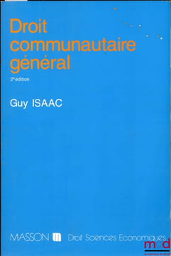 DROIT COMMUNAUTAIRE GÉNÉRAL, 2èmeéd., coll. Droit sciences économiques. ISAAC (Guy)