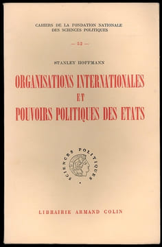 ORGANISATIONS INTERNATIONALES ET POUVOIRS POLITIQUES DES ÉTATS, Cahiers de la fondation nationale des sciences politiques, n°52. HOFFMANN (Stanley)
