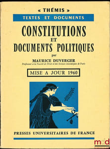 CONSTITUTIONS ET DOCUMENTS POLITIQUES, MISE À JOUR 1960, coll. Thémis, Textes et documents