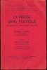 LA PRESSE SANS POLITIQUE (Étude systématique de la Presse lue dans le Calvados (1963), praface de René de Lacharrière, Bibl. Constitutionnelle et de ...