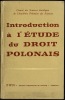 INTRODUCTION À L’ÉTUDE DU DROIT POLONAIS par le Comité des Sciences juridiques de l’Académie Polonaise des Sciences sous la direction de Stefan ...