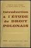 INTRODUCTION À L’ÉTUDE DU DROIT POLONAIS par le Comité des Sciences juridiques de l’Académie Polonaise des Sciences sous la direction de Stefan ...