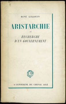 ARISTARCHIE ou RECHERCHE D’UN GOUVERNEMENT. GILLOUIN (René)